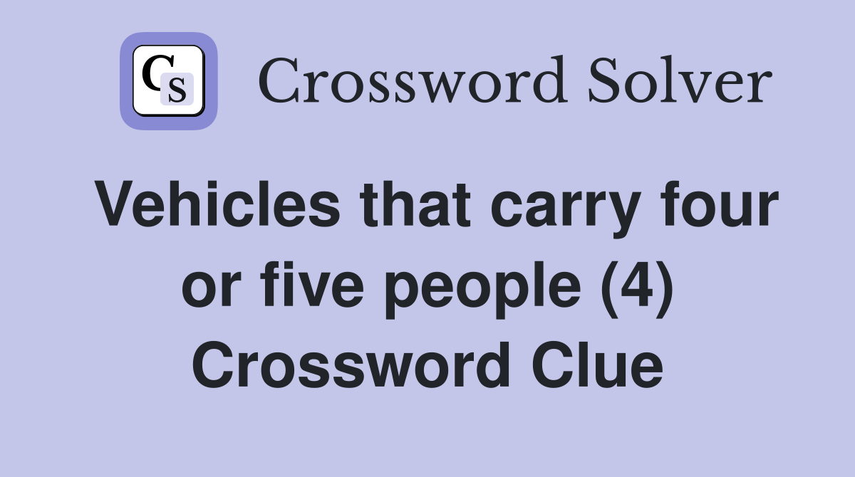 Vehicles that carry four or five people (4) Crossword Clue Answers